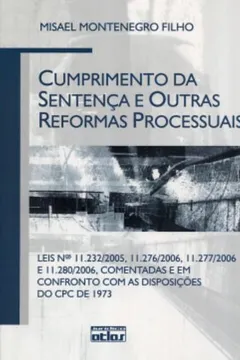 Livro Cumprimento da Sentença e Outras Reformas Processuais - Resumo, Resenha, PDF, etc.