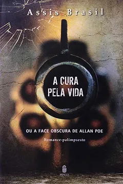 Livro Cura Pela Vida Ou a Face Obscura de Allan Poe - Resumo, Resenha, PDF, etc.
