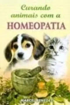 Livro Curando Animais Com Homeopatia - Resumo, Resenha, PDF, etc.