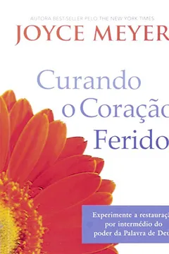 Livro Curando O Coração Ferido - Resumo, Resenha, PDF, etc.