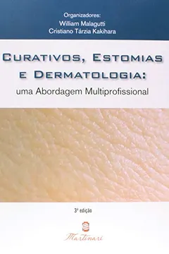 Livro Curativos, Estomia E Dermatologia. Uma Abordagem Multiprofissional - Resumo, Resenha, PDF, etc.