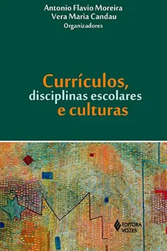 Livro Currículos, Disciplinas Escolares e Culturas - Resumo, Resenha, PDF, etc.
