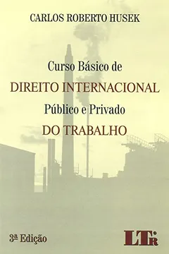 Livro Curso Básico de Direito Internacional Público e Privado do Trabalho - Resumo, Resenha, PDF, etc.