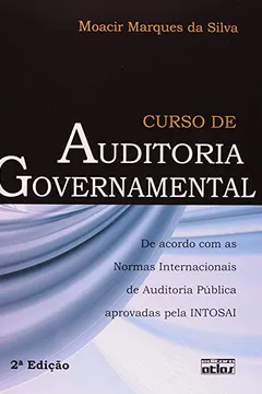Livro Curso de Auditoria Governamental. de Acordo com as Normas Internacionais de Auditoria Pública Aprovadas Pela INTOSAI - Resumo, Resenha, PDF, etc.