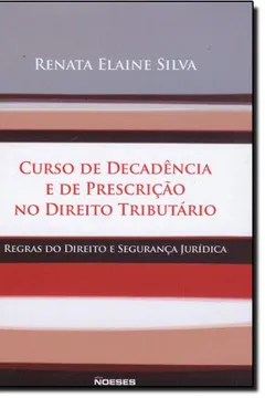 Livro Curso De Decadência E De Prescrição No Direito Tributário. Regras Do Direito E Segurança Jurídica - Resumo, Resenha, PDF, etc.