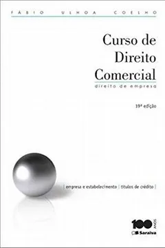 Livro Curso de Direito Comercial. Direito de Empresa. Empresa e Estabelecimento. Títulos de Crédito - Volume 1 - Resumo, Resenha, PDF, etc.