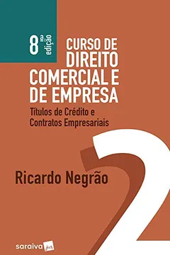 Livro Curso De Direito Comercial E De Empresa. Títulos De Crédito E Contratos Empresariais - Volume 2 - Resumo, Resenha, PDF, etc.