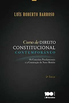 Livro Curso de Direito Constitucional Contemporâneo. Os Conceitos Fundamentais e a Construção do Novo Modelo - Resumo, Resenha, PDF, etc.