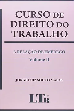 Livro Curso de Direito do Trabalho - Volume II - Resumo, Resenha, PDF, etc.