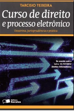 Livro Curso De Direito E Processo Eletronico - Doutrina,Jurisprudencia E Pratica - 1ºed 2013 - Resumo, Resenha, PDF, etc.