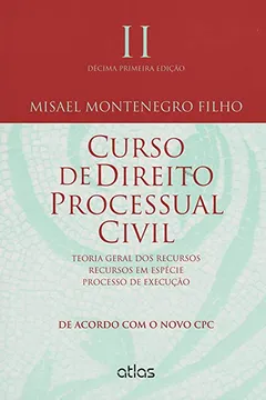Livro Curso de Direito Processual Civil. Teoria Geral dos Recursos, Recursos em Espécie, Processo de Execução - Volume 2 - Resumo, Resenha, PDF, etc.