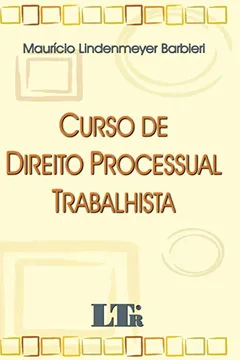 Livro Curso de Direito Processual Trabalhista - Resumo, Resenha, PDF, etc.