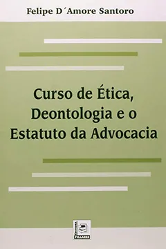 Livro Curso De Ética, Deontologia E O Estatuto Da Advocacia - Resumo, Resenha, PDF, etc.