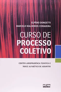 Livro Curso de Processo Coletivo. Contém Jurisprudência Temática e Índice Alfabético de Assuntos - Resumo, Resenha, PDF, etc.
