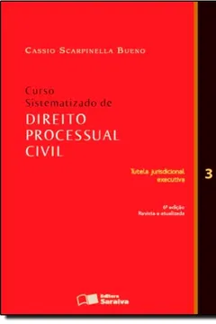 Livro Curso Sistematizado De Direito Processual Civil. Tutela Jurisdicional Executiva - Volume 3 - Resumo, Resenha, PDF, etc.