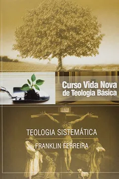Livro Curso Vida Nova de Teologia Básica. Teologia Sistemática - Volume 7 - Resumo, Resenha, PDF, etc.
