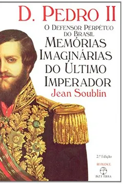 Livro D. Pedro II. O Defensor Perpetuo do Brasil - Resumo, Resenha, PDF, etc.