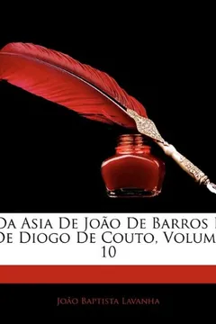 Livro Da Asia de Jo O de Barros E de Diogo de Couto, Volume 10 - Resumo, Resenha, PDF, etc.