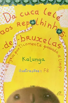 Livro Da Cuca Lelé aos Repolhinhos-de-bruxelas. A Alegria Poeticamente Passada a Limpo - Resumo, Resenha, PDF, etc.