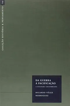 Livro Da Guerra a Pacificação. A Escolha Colombiana - Volume 2 - Resumo, Resenha, PDF, etc.