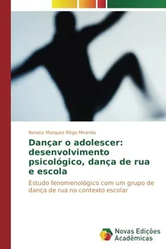 Livro Dançar o adolescer: desenvolvimento psicológico, dança de rua e escola: Estudo fenomenológico com um grupo de dança de rua no contexto escolar - Resumo, Resenha, PDF, etc.