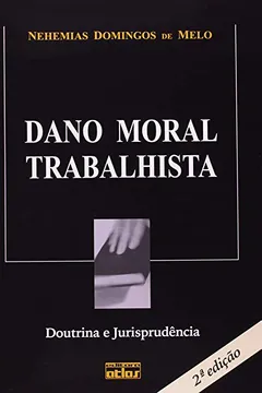 Livro Dano Moral Trabalhista. Doutrina e Jurisprudência - Resumo, Resenha, PDF, etc.