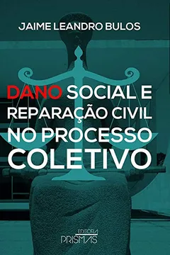 Livro Dano Social e Reparação Civil no Processo Coletivo  - Resumo, Resenha, PDF, etc.