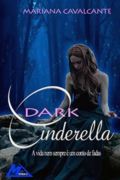 Livro Dark Cinderella. A Vida Nem Sempre É Um Conto de Fadas - Resumo, Resenha, PDF, etc.