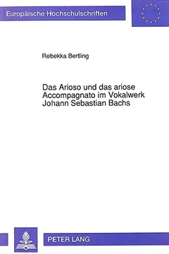 Livro Das Arioso Und Das Ariose Accompagnato Im Vokalwerk Johann Sebastian Bachs - Resumo, Resenha, PDF, etc.