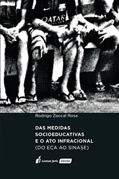 Livro Das Medidas Socioeducativas e o Ato Infracional. Do Eca ao Sinase. 2018 - Resumo, Resenha, PDF, etc.