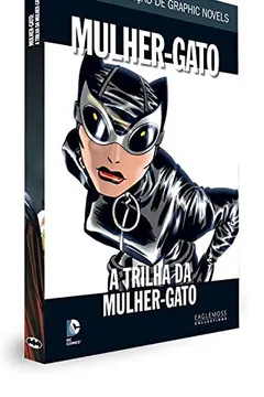 Livro DC Graphic Novels. Mulher-Gato. A Trilha da Mulher-Gato - Resumo, Resenha, PDF, etc.