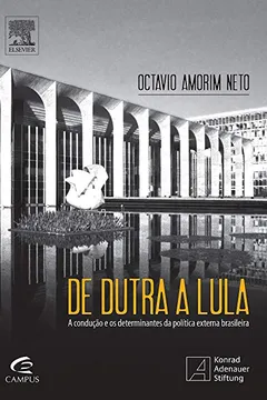 Livro De Dutra a Lula. A Condução e os Determinantes da Política Externa Brasileira - Resumo, Resenha, PDF, etc.