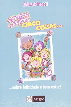 Livro De Menina A Mulher: Cinco Coisas Sobre Felicidade E Bem-Estar! - Resumo, Resenha, PDF, etc.