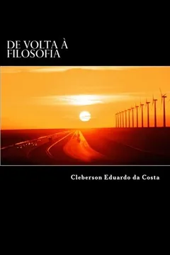 Capa do livro de VOLTA a Filosofia: O Caminho Para a Elevacao E/Ou Redencao Humanana