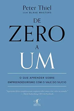 Livro De Zero a Um. O que Aprender Sobre Empreendedorismo com o Vale do Silício - Resumo, Resenha, PDF, etc.