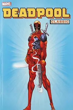 Livro Deadpool Classic, Volume 1 - Resumo, Resenha, PDF, etc.