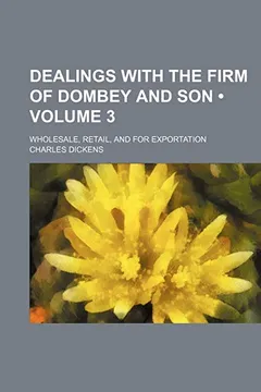 Livro Dealings with the Firm of Dombey and Son (Volume 3); Wholesale, Retail, and for Exportation - Resumo, Resenha, PDF, etc.