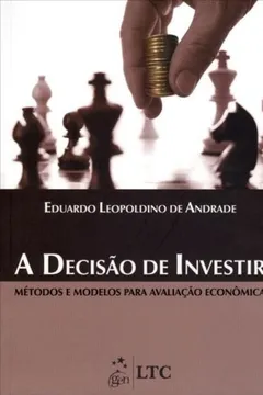 Livro Decisao De Investir, A - Metodos E Modelos Para Avaliacao Economica - Resumo, Resenha, PDF, etc.