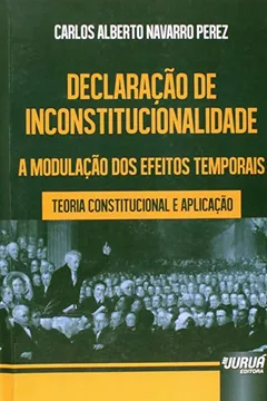 Livro Declaração de Inconstitucionalidade. A Modulação dos Efeitos Temporais - Resumo, Resenha, PDF, etc.