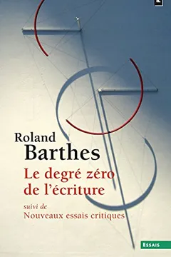 Livro Degr' Z'Ro de L''Criture. Suivi de Nouveaux Essais Critiques(le) - Resumo, Resenha, PDF, etc.