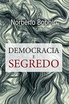 Livro Democracia e Segredo - Resumo, Resenha, PDF, etc.