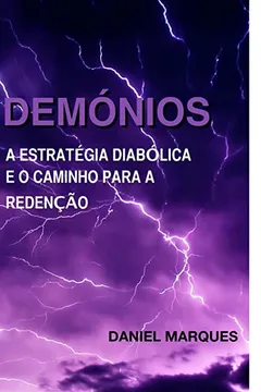 Livro Demonios: A Estrategia Diabolica E O Caminho Para a Redencao - Resumo, Resenha, PDF, etc.