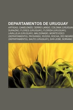 Livro Departamentos de Uruguay: Artigas, Canelones, Cerro Largo, Colonia (Uruguay), Durazno, Flores (Uruguay), Florida (Uruguay), Lavalleja (Uruguay) - Resumo, Resenha, PDF, etc.