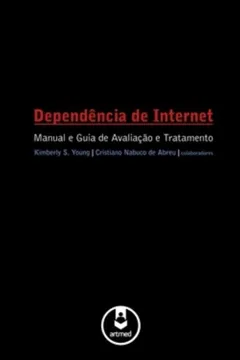 Livro Dependência de Internet. Manual e Guia de Avaliação e Tratamento - Resumo, Resenha, PDF, etc.