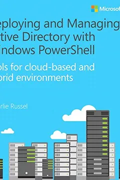 Livro Deploying and Managing Active Directory with Windows Powershell: Tools for Cloud-Based and Hybrid Environments - Resumo, Resenha, PDF, etc.