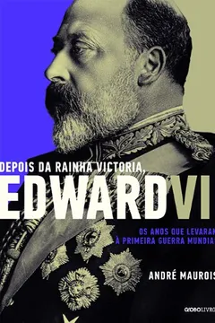 Livro Depois da Rainha Victoria, Edward VII - Resumo, Resenha, PDF, etc.