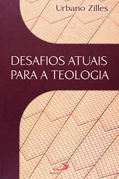 Livro Desafios Atuais Para Teologia - Resumo, Resenha, PDF, etc.