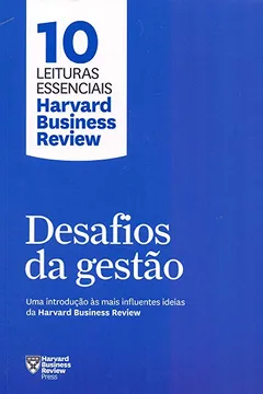 Livro Desafios da gestão: Uma introdução às mais influentes ideias da Harvard Business Review - Resumo, Resenha, PDF, etc.