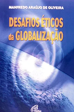 Livro Desafios Éticos Da Globalização - Resumo, Resenha, PDF, etc.
