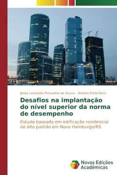 Livro Desafios na implantação do nível superior da norma de desempenho: Estudo baseado em edificação residencial de alto padrão em Novo Hamburgo/RS - Resumo, Resenha, PDF, etc.